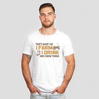 That's What I Do I Farm I Drink And I Know Things Shirt